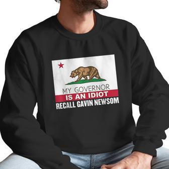 Recall Gavin Newsom California Flag Governor An Idiot Men Sweatshirt | Favorety DE