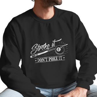 Stroke It Dont Poke It 8 Ball Cue Pool Dad Men Sweatshirt | Favorety AU