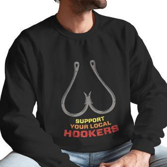 Support Your Local Hookers Funny Fishing Fisherman Dad Gift Men Sweatshirt | Favorety