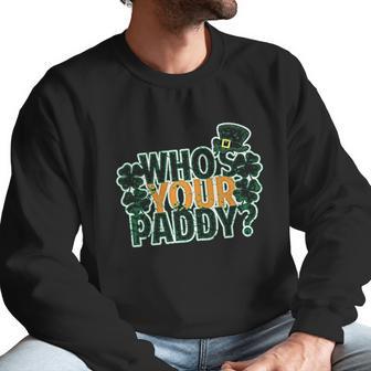 Whos Your Paddy Daddy Funny St Patricks Day Men Sweatshirt | Favorety UK