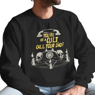 Youre In A Cult Call Your Dad T-Shirt For Murderinos Men Sweatshirt | Favorety AU