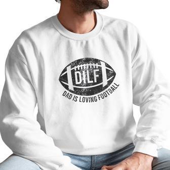 Dilf Dad Is Loving Football Men Sweatshirt | Favorety UK