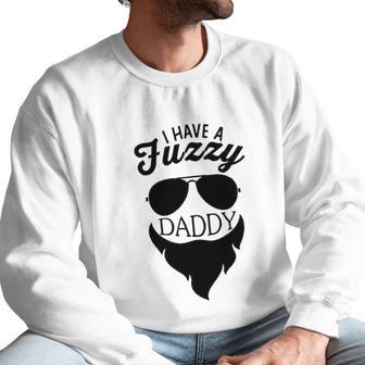 I Have A Fuzzy Daddy Funny Cute Infant Creeper Men Sweatshirt | Favorety CA