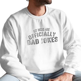 My Jokes Are Officially Dad Jokes Men Funny Dad Men Sweatshirt | Favorety