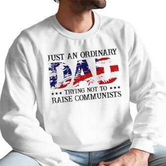 Mens Just An Ordinary Dad Trying Not To Raise Communist Men Sweatshirt | Favorety AU