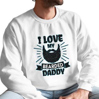 I Love My Bearded Daddy For Fathers Day With Grunge Infant Creeper Men Sweatshirt | Favorety AU