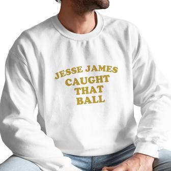 Pittsburgh Dad Jesse James Caught That Ball Men Sweatshirt | Favorety UK