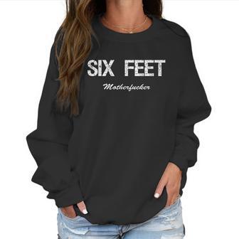 6 Feet Sarcastic Social Distancing Women Sweatshirt | Favorety DE