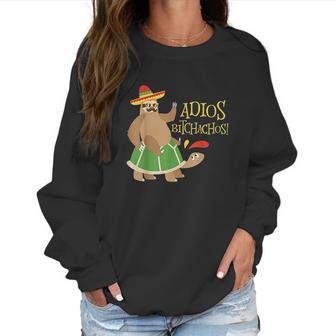 Adios Bitchachos Mexican Cinco De Mayo Sloth Turtle Women Sweatshirt | Favorety AU