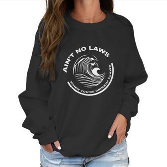 Womens Aint No Laws Drinkin Claws Funny Women Sweatshirt | Favorety AU