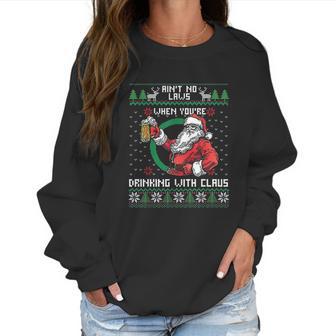 Aint No Laws When You Sre Drinking With Claus Funny Christmas Women Sweatshirt | Favorety AU