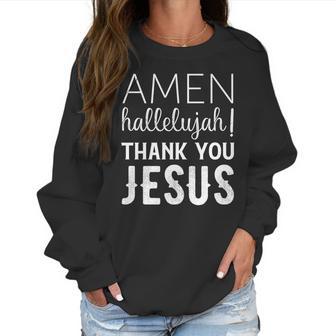 Amen Hallelujah Thank You Jesus Funny Faith Based Women Sweatshirt | Favorety