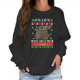 Baby Yoda What Child Is This Ugly Christmas Shirt Women Sweatshirt | Favorety AU