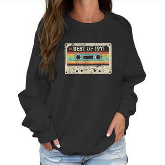 Best Of 1971 Funny Vintage 50Th Birthday Women Sweatshirt | Favorety