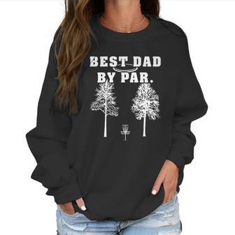 Best Dad By Par Disc Golf Dad Father Funny Frisbee Golf Women Sweatshirt | Favorety DE