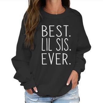 Best Lil Sis Ever Awesome Cool Little Sister Women Sweatshirt | Favorety AU