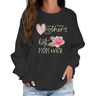 Best Mom Ever Happy Mothers Day Interesting Gift For Mom Women Sweatshirt | Favorety DE