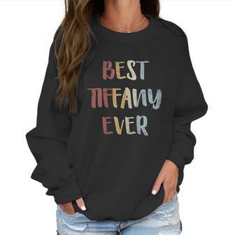 Womens Best Tiffany Ever First Name Gift Women Sweatshirt | Favorety DE