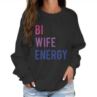 Bi Wife Energy Lgbtq Support Lgbt Lover Wife Lover Respect Women Sweatshirt | Favorety AU