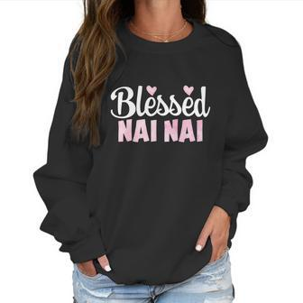 Blessed Nai Nai Cool Gift Funny Gift For Chinese Grandma Women Sweatshirt | Favorety