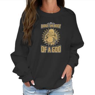 I Have The Body Of A God Buddha Women Sweatshirt | Favorety DE