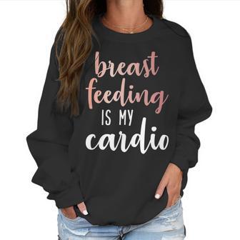 Breastfeeding Is My Cardio Rose Gold Print For Mamas Women Sweatshirt | Favorety