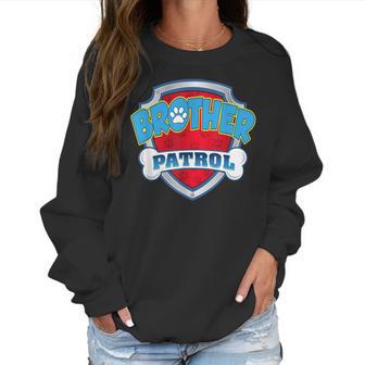 Brother Patrol -Dog Mom Dad Funny Gift Birthday Party Women Sweatshirt | Favorety AU