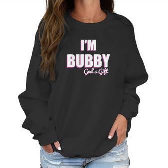 Im Bubby Gods Gift To Us All Women Sweatshirt | Favorety UK