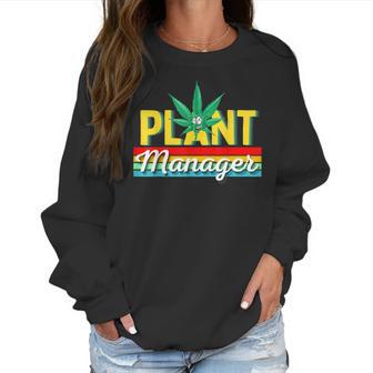 Cannabis Marijuana Weed Funny Plant Manager Smoke Stoner 420 Women Sweatshirt | Favorety AU