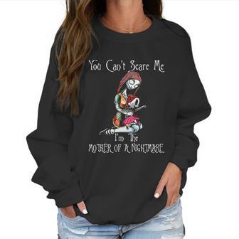 You Cant Scare Me I Am The Mother Of Nightmares Women Sweatshirt | Favorety