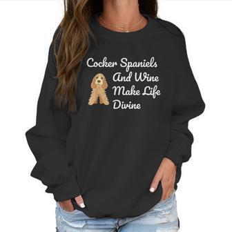 Cocker Spaniel And Wine Make Life Divine Women Sweatshirt | Favorety DE