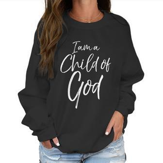 Cute Christian Salvation Quote Gift I Am A Child Of God Women Sweatshirt | Favorety