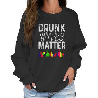 Cute Drunk Wives Matter Colorful Bottles Satire T- Shirt Women Sweatshirt | Favorety