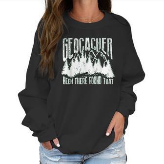 Cute Geocacher Been There Found That Geocache Gift Women Sweatshirt | Favorety AU