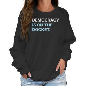 Democracy Is On The Docket Men Women T-Shirt Graphic Print Casual Unisex Tee Women Sweatshirt | Favorety