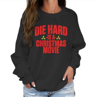 Die Hard Is A Christmas Movie Women Sweatshirt | Favorety