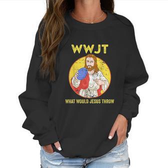 Disc Golf Shirt What Would Jesus Throw Frisbee Golf Women Sweatshirt | Favorety UK