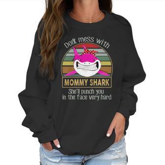 Don’T Mess With Mommy Shark Women Sweatshirt | Favorety