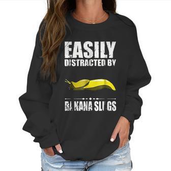 Easily Distracted By Banana Slugs Women Sweatshirt | Favorety