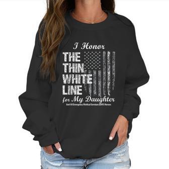 Ems Thin White Line To Honor My Ems Hero Daughter Women Sweatshirt | Favorety AU