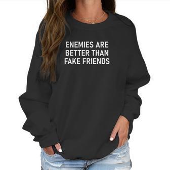 Enemies Are Better Thank Fake Friends Funny Sarcastic Women Sweatshirt | Favorety CA