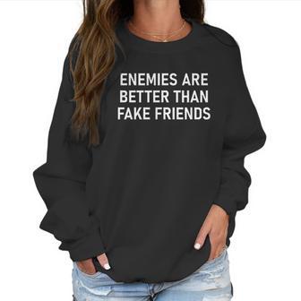 Enemies Are Better Thank Fake Friends Funny Sarcastic Women Sweatshirt | Favorety CA