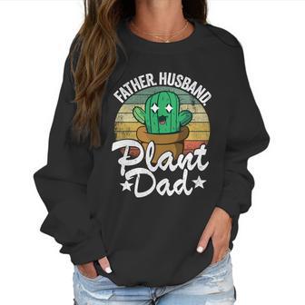 Father Husband Plant Dad Landscapers Gardener Plant Daddy Cool Gift Women Sweatshirt | Favorety AU