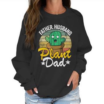 Father Husband Plant Dad Landscapers Gardener Plant Daddy Gift Women Sweatshirt | Favorety CA