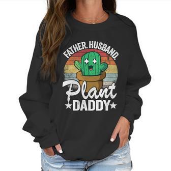 Father Husband Plant Daddy Landscapers Gardener Plant Dad Cute Gift Women Sweatshirt | Favorety