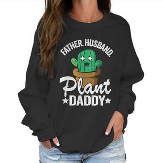 Father Husband Plant Daddy Landscapers Gardener Plant Dad Funny Gift Women Sweatshirt | Favorety AU