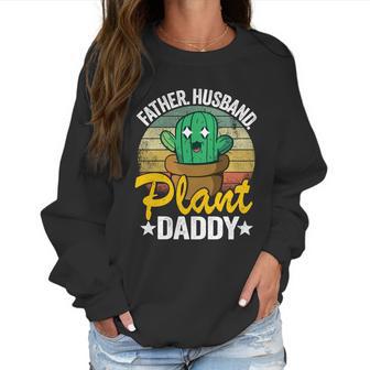 Father Husband Plant Daddy Landscapers Gardener Plant Dad Great Gift Women Sweatshirt | Favorety AU