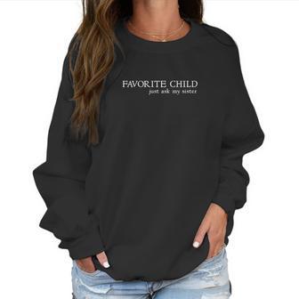 Favorite Child Just Ask My Sister By Ozone Women Sweatshirt | Favorety CA