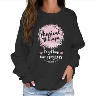 Floral Motivational Pt Pta Team Squad Gifts Physical Therapy Women Sweatshirt | Favorety UK