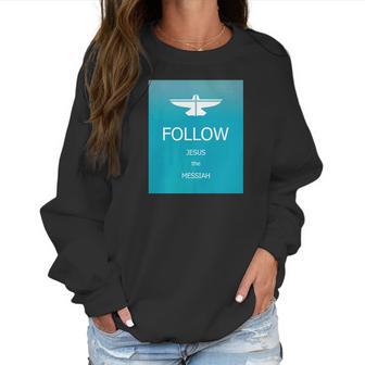 Follow Jesus Messiah Designer Women Sweatshirt | Favorety